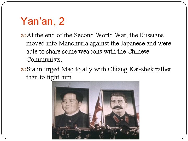 Yan’an, 2 At the end of the Second World War, the Russians moved into