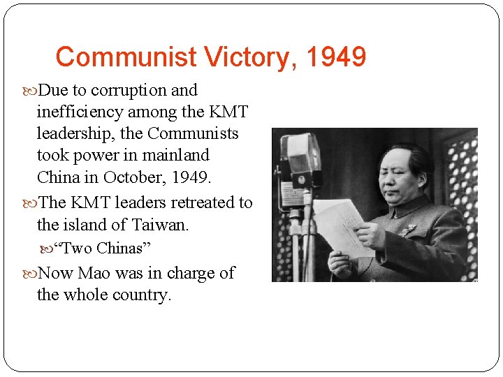 Communist Victory, 1949 Due to corruption and inefficiency among the KMT leadership, the Communists
