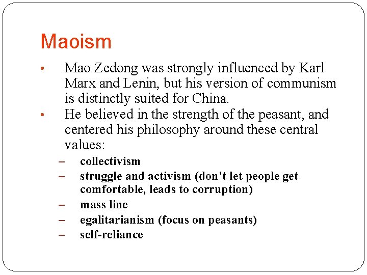 Maoism Mao Zedong was strongly influenced by Karl Marx and Lenin, but his version