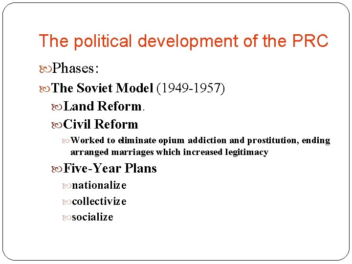 The political development of the PRC Phases: The Soviet Model (1949 -1957) Land Reform.
