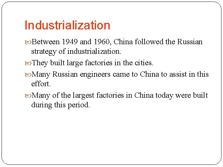 Industrialization Between 1949 and 1960, China followed the Russian strategy of industrialization. They built