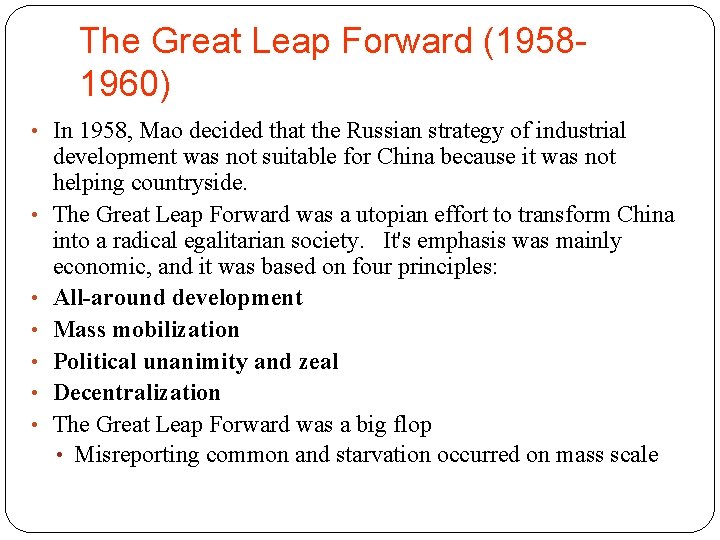 The Great Leap Forward (19581960) • In 1958, Mao decided that the Russian strategy