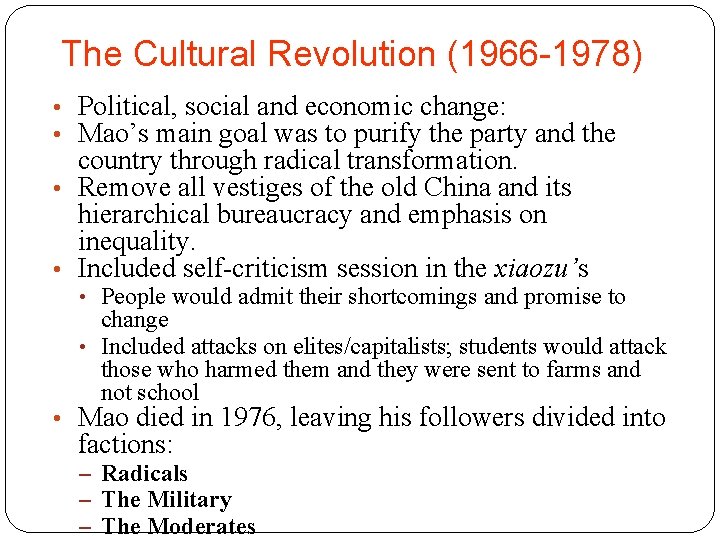 The Cultural Revolution (1966 -1978) • Political, social and economic change: • Mao’s main