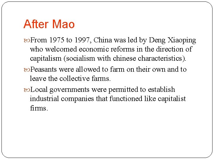 After Mao From 1975 to 1997, China was led by Deng Xiaoping who welcomed