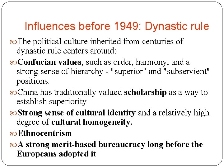 Influences before 1949: Dynastic rule The political culture inherited from centuries of dynastic rule