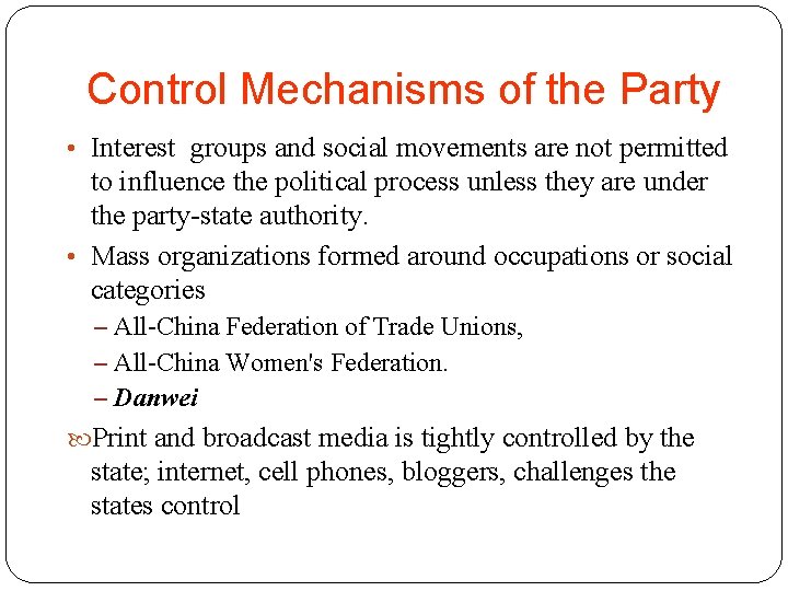 Control Mechanisms of the Party • Interest groups and social movements are not permitted