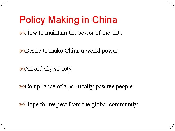 Policy Making in China How to maintain the power of the elite Desire to