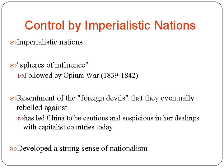 Control by Imperialistic Nations Imperialistic nations "spheres of influence" Followed by Opium War (1839