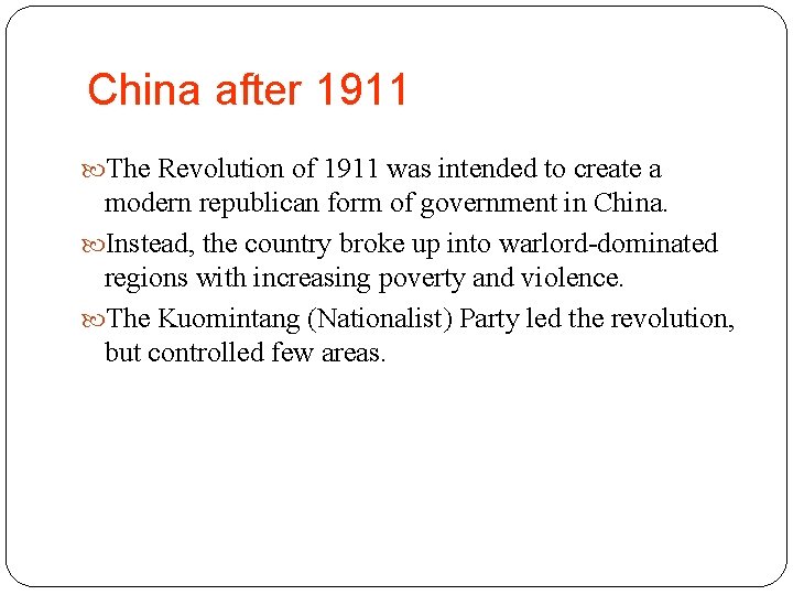 China after 1911 The Revolution of 1911 was intended to create a modern republican