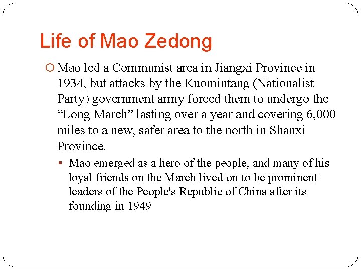 Life of Mao Zedong Mao led a Communist area in Jiangxi Province in 1934,