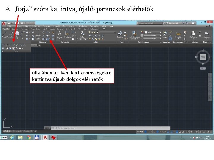 A „Rajz” szóra kattintva, újabb parancsok elérhetők általában az ilyen kis háromszögekre kattintva újabb