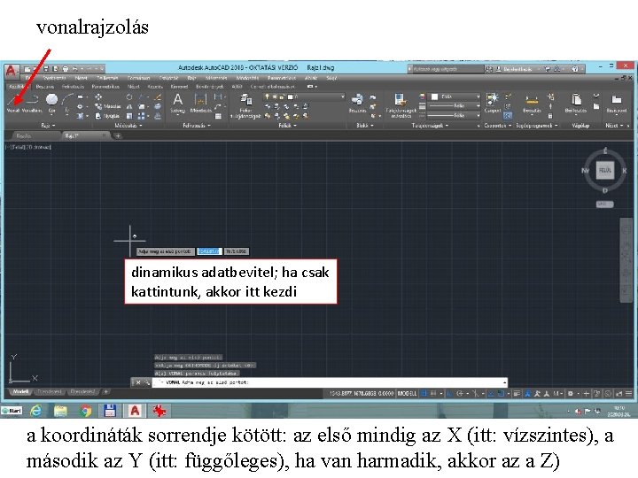 vonalrajzolás dinamikus adatbevitel; ha csak kattintunk, akkor itt kezdi a koordináták sorrendje kötött: az