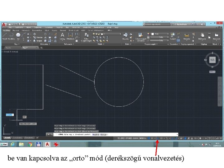 be van kapcsolva az „orto” mód (derékszögű vonalvezetés) 