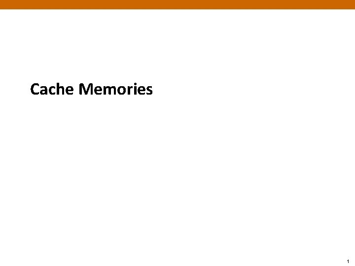 Cache Memories 1 