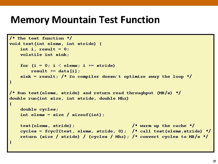 Memory Mountain Test Function /* The test function */ void test(int elems, int stride)