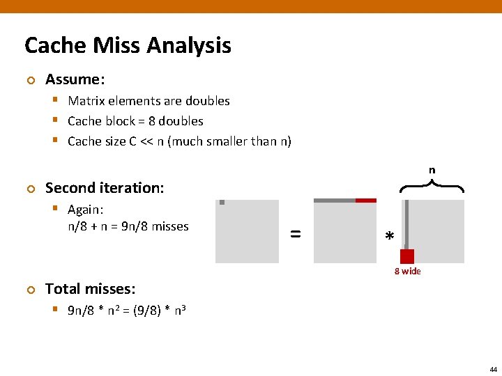 Cache Miss Analysis ¢ Assume: § Matrix elements are doubles § Cache block =