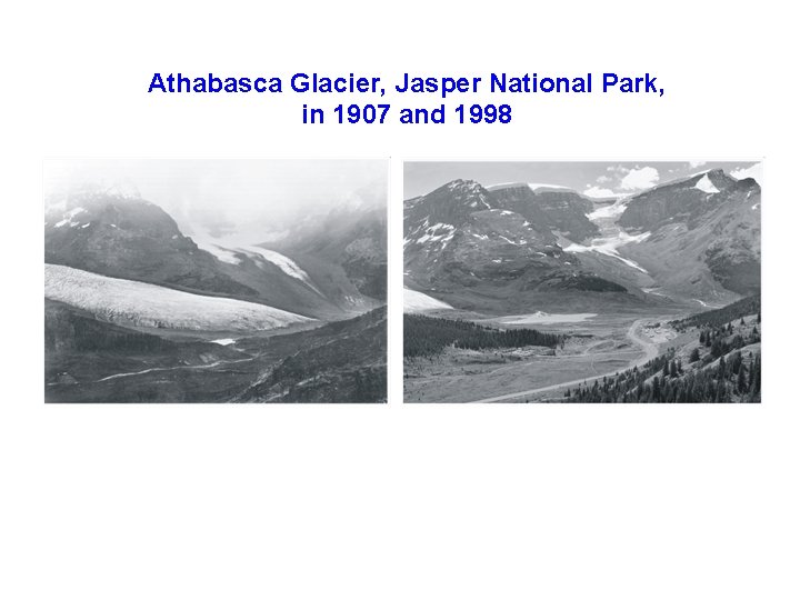 Athabasca Glacier, Jasper National Park, in 1907 and 1998 