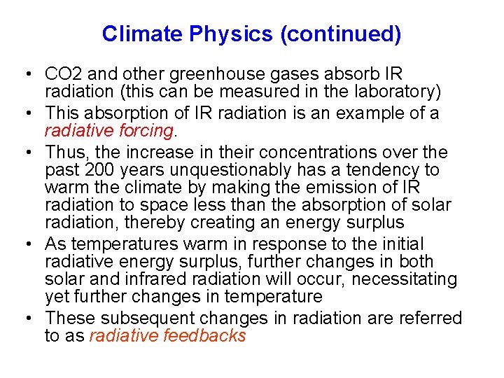Climate Physics (continued) • CO 2 and other greenhouse gases absorb IR radiation (this