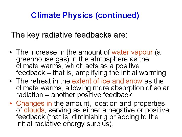 Climate Physics (continued) The key radiative feedbacks are: • The increase in the amount