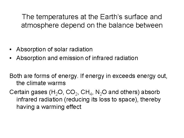 The temperatures at the Earth’s surface and atmosphere depend on the balance between •