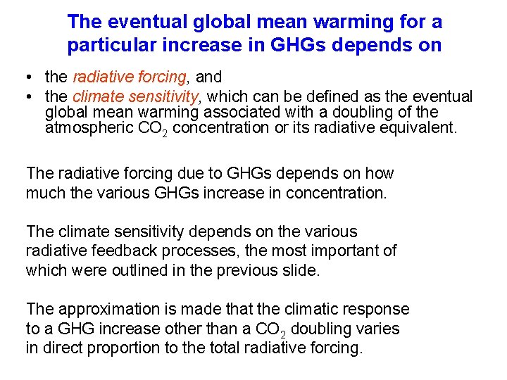 The eventual global mean warming for a particular increase in GHGs depends on •