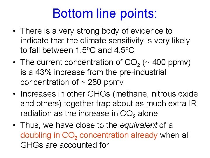 Bottom line points: • There is a very strong body of evidence to indicate