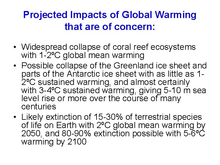 Projected Impacts of Global Warming that are of concern: • Widespread collapse of coral