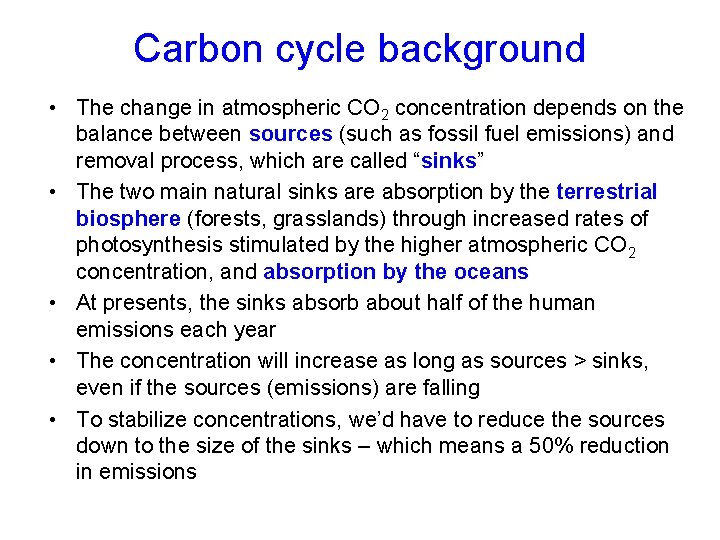 Carbon cycle background • The change in atmospheric CO 2 concentration depends on the