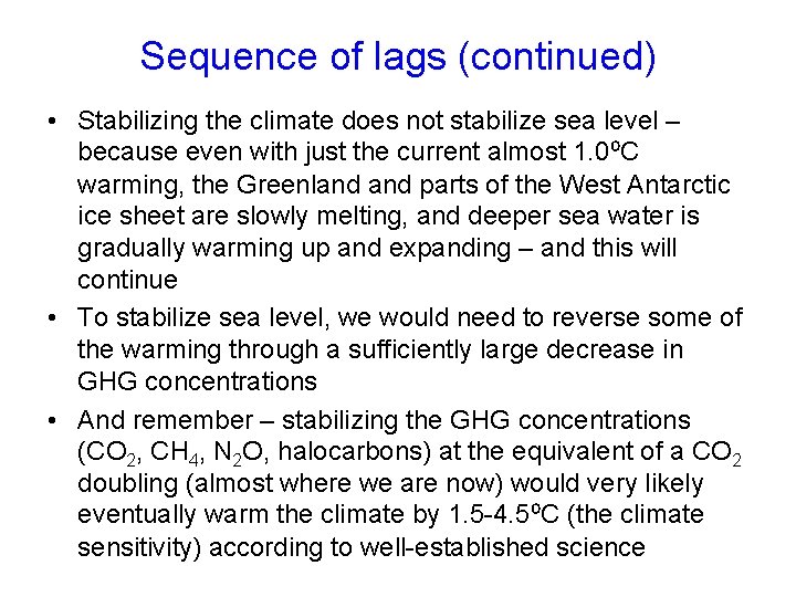 Sequence of lags (continued) • Stabilizing the climate does not stabilize sea level –