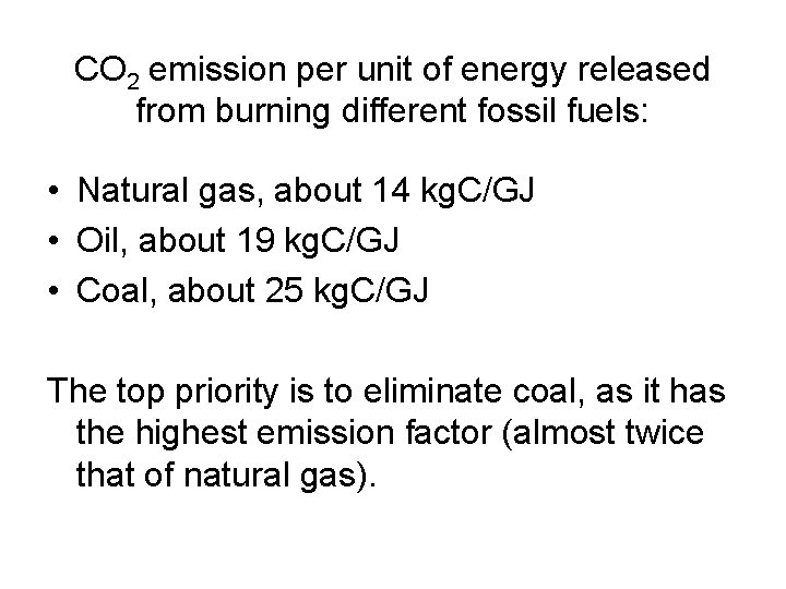 CO 2 emission per unit of energy released from burning different fossil fuels: •
