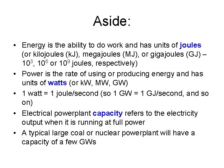 Aside: • Energy is the ability to do work and has units of joules