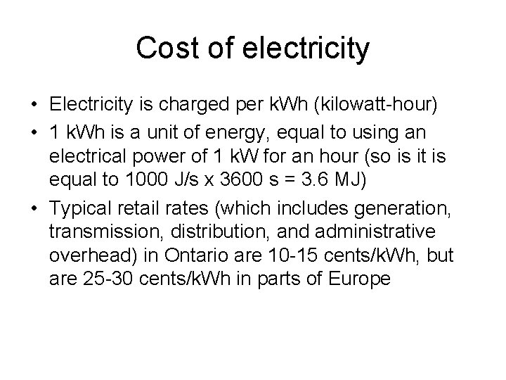 Cost of electricity • Electricity is charged per k. Wh (kilowatt-hour) • 1 k.