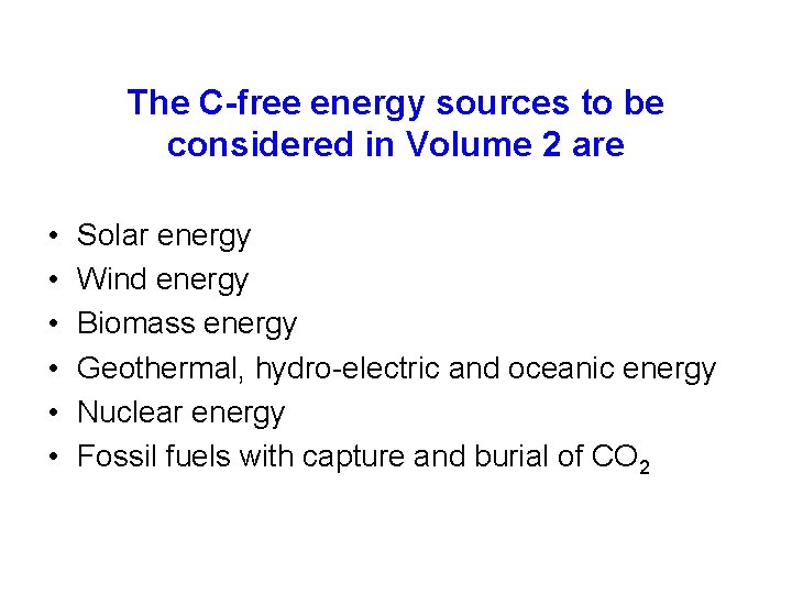 The C-free energy sources to be considered in Volume 2 are • • •