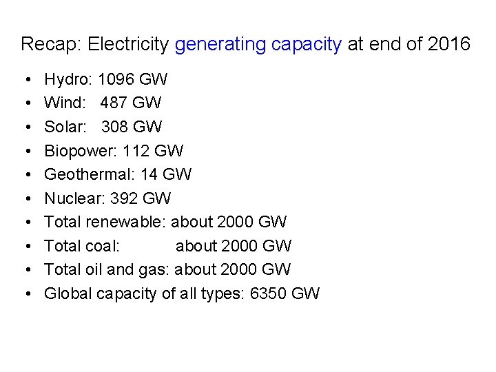 Recap: Electricity generating capacity at end of 2016 • • • Hydro: 1096 GW