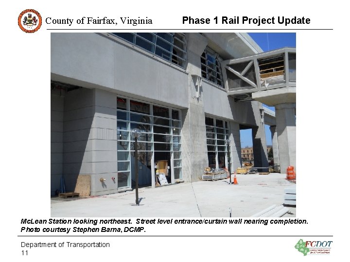 County of Fairfax, Virginia Phase 1 Rail Project Update Mc. Lean Station looking northeast.