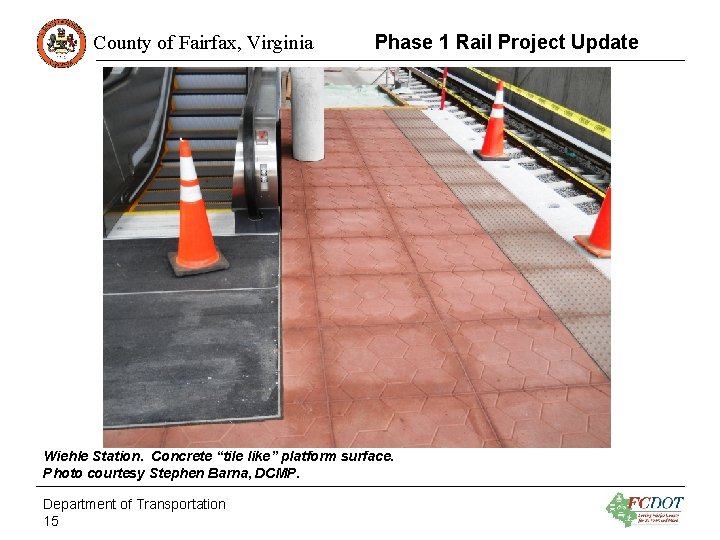 County of Fairfax, Virginia Phase 1 Rail Project Update Wiehle Station. Concrete “tile like”