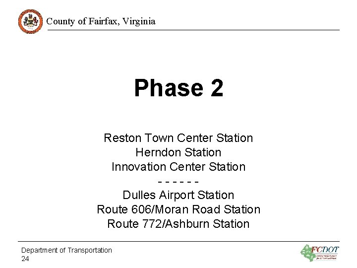 County of Fairfax, Virginia Phase 2 Reston Town Center Station Herndon Station Innovation Center