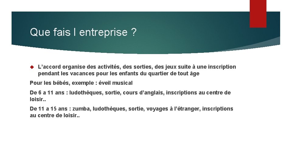 Que fais l entreprise ? L’accord organise des activités, des sorties, des jeux suite