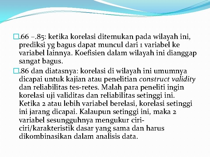 �. 66 –. 85: ketika korelasi ditemukan pada wilayah ini, prediksi yg bagus dapat