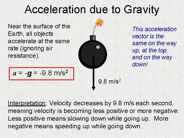 Acceleration due to Gravity Near the surface of the Earth, all objects accelerate at
