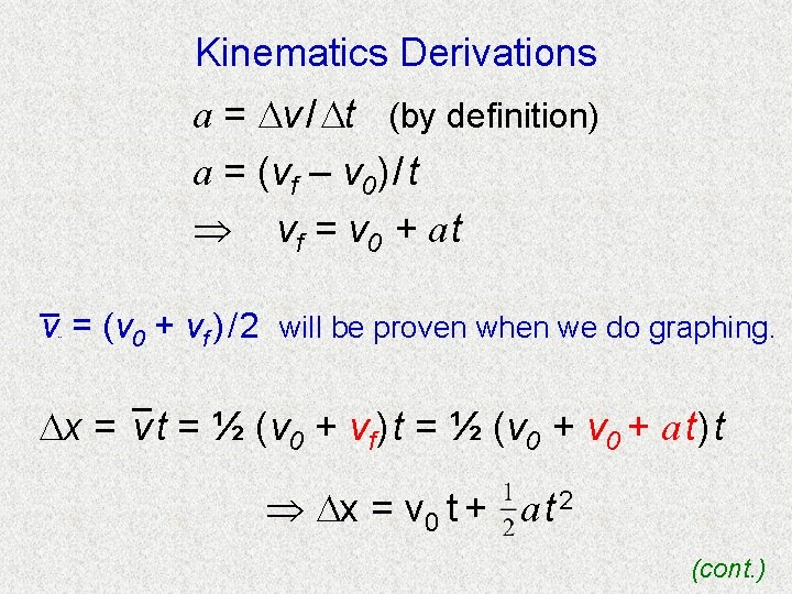 Kinematics Derivations a = v / t (by definition) a = (vf – v