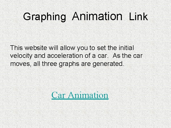 Graphing Animation Link This website will allow you to set the initial velocity and