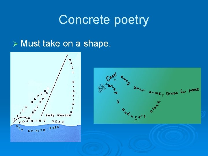 Concrete poetry Ø Must take on a shape. 