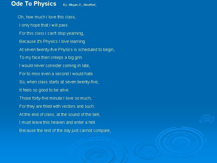 Ode To Physics By: Megan D. , Westford, Oh, how much I love this