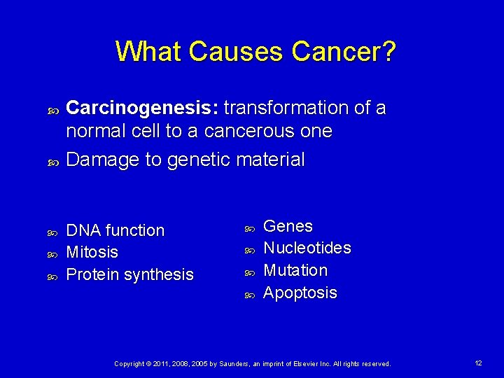 What Causes Cancer? Carcinogenesis: transformation of a normal cell to a cancerous one Damage