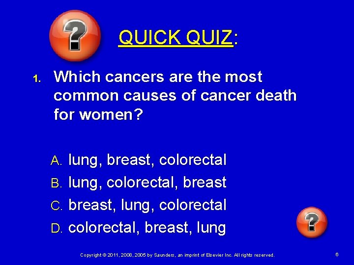 QUICK QUIZ: 1. Which cancers are the most common causes of cancer death for