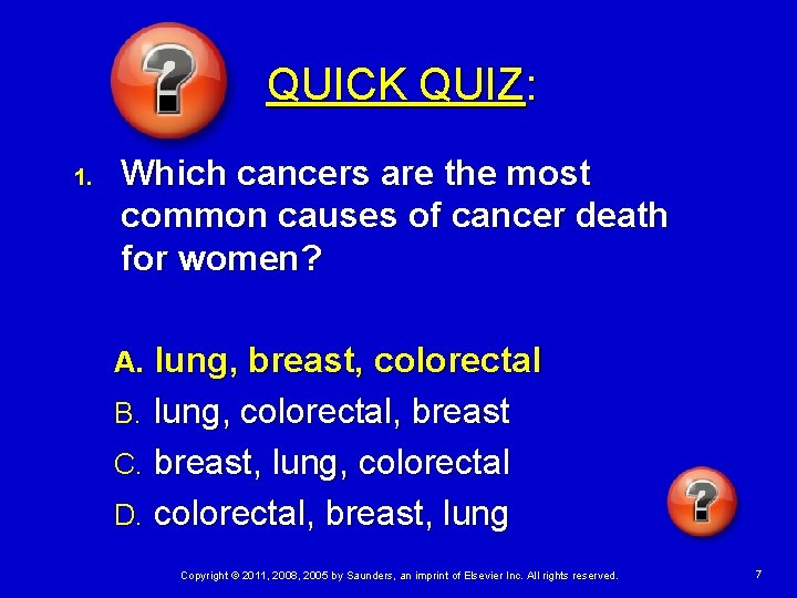 QUICK QUIZ: 1. Which cancers are the most common causes of cancer death for