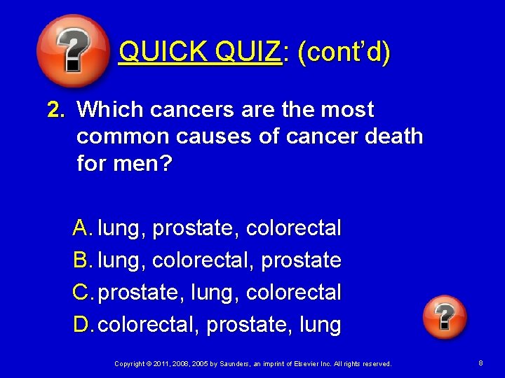 QUICK QUIZ: (cont’d) 2. Which cancers are the most common causes of cancer death