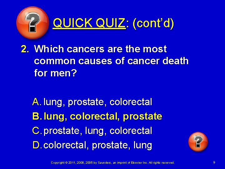 QUICK QUIZ: (cont’d) 2. Which cancers are the most common causes of cancer death