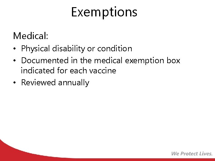 Exemptions Medical: • Physical disability or condition • Documented in the medical exemption box